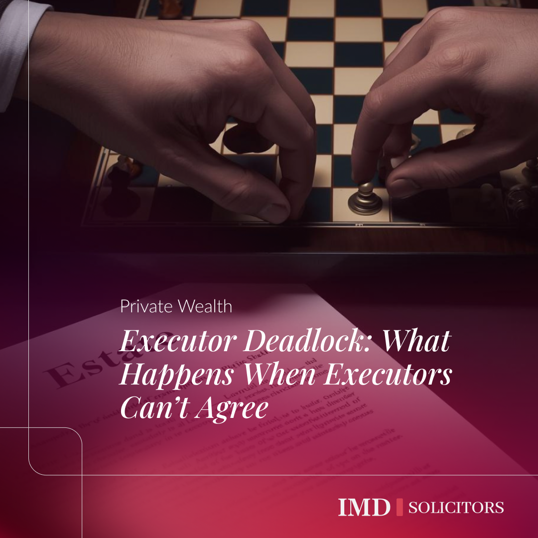 Executor Deadlock: What Happens When Executors Can’t Agree | IMD Solicitors