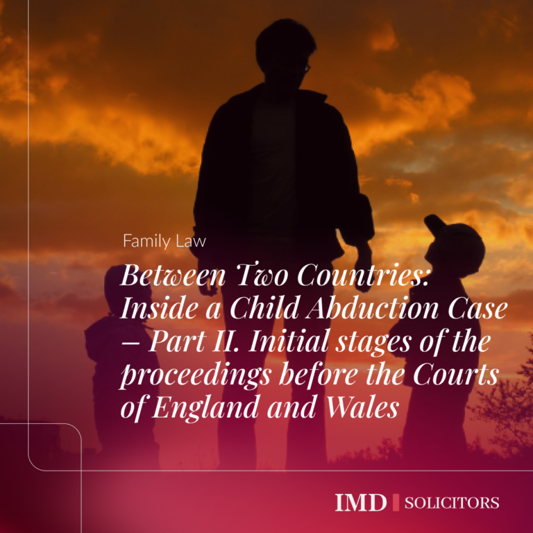 Between Two Countries: Inside a Child Abduction Case – Part II. Initial stages of the proceedings before the Courts of England and Wales
