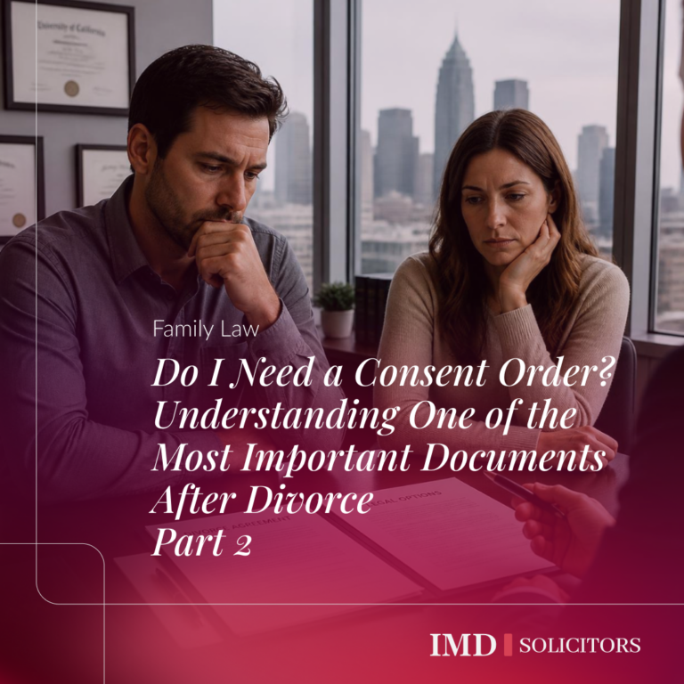 Do I Need a Consent Order? Understanding One of the Most Important Documents After Divorce